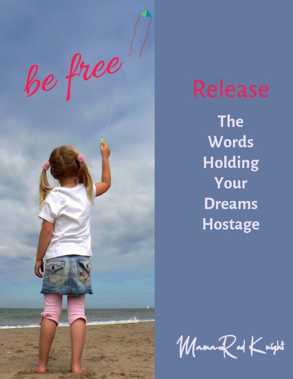 Be Free: Release the Words Holding Your Dreams Hostage (ebook)