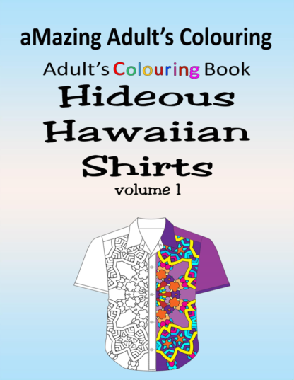 Adult Colouring Hideous Hawaiian Shirts Volume 1, 25 Designs to colour printable digital download for grownups colouring pages