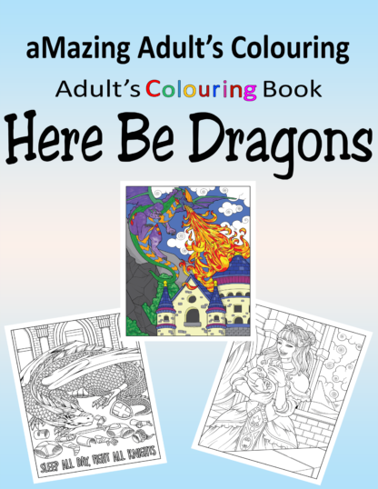 aMazing Adult colouring Here Be Dragons printable digital download for grownups teenagers older children colouring pages book